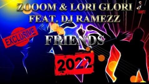 ZoOom &amp; Lori Glori Feat Dj Ramezz - Friends (New Eurodance 2022)