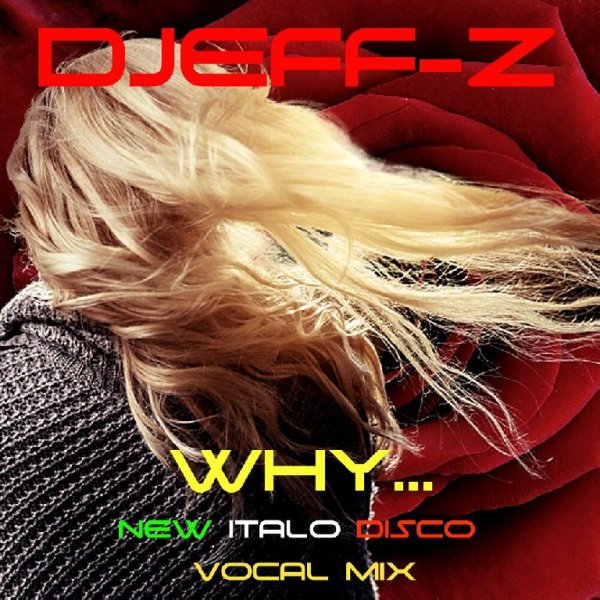 Djeff-Z - WHY... (New Italo Disco Vocal Mix)