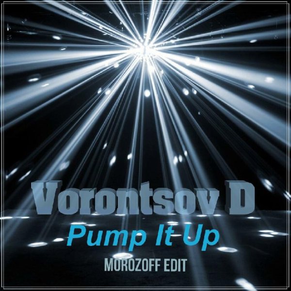 Vorontsov D - Pump It Up (Morozoff Edit)