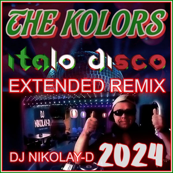 THE KOLORS - Italo Disco (DJ NIKOLAY-D EXTENDED REMIX 2024)