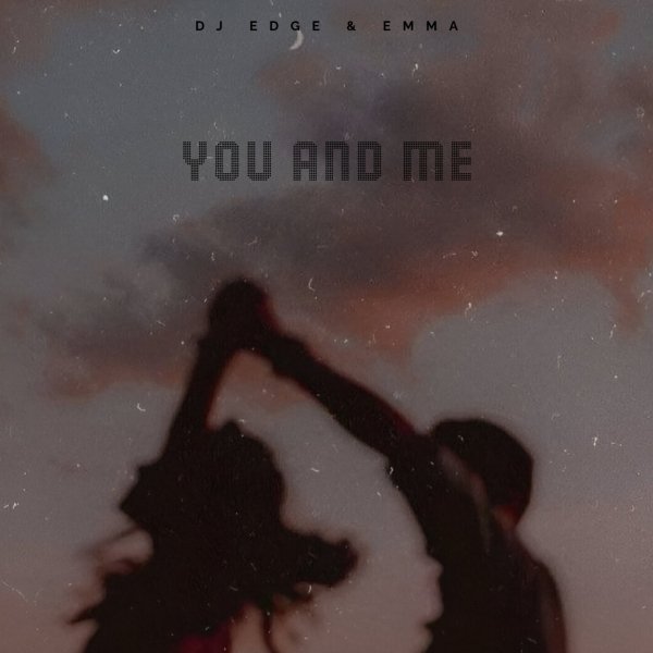 DJ EDGE - You And Me (feat. Emma)