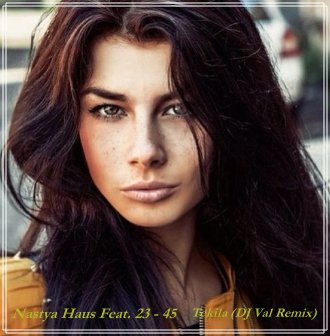 Nastya Haus Feat. 23 - 45 - Tekila (DJ Val Remix)