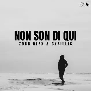 Zorr Alex &amp; Cyrillic - Non Son Di Qui