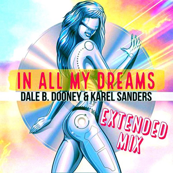 Dale B. Dooney &amp; Karel Sanders - In All My Dreams [Extended Mix]
