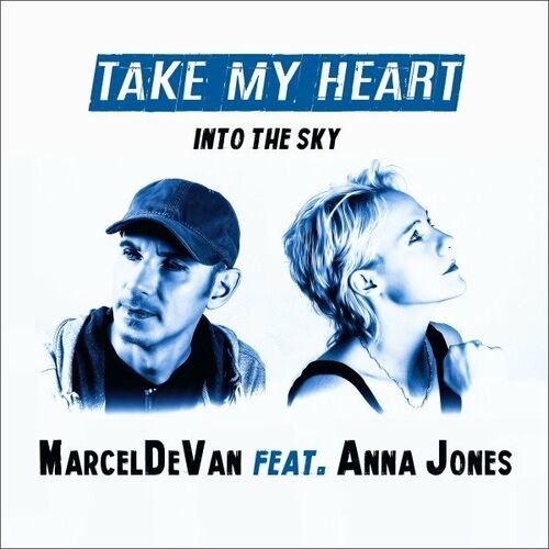 Marcel De Van feat Anna Jones - Take My Heart Into The Sky (Extended Version)