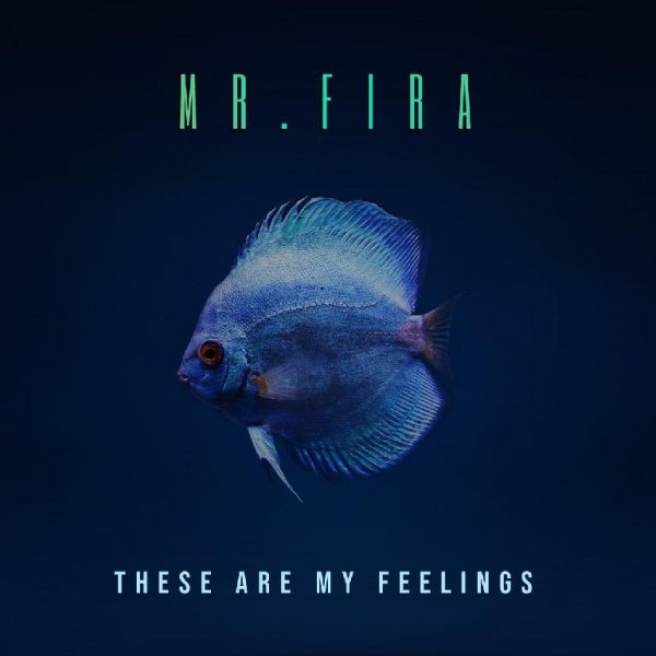 Mr.FIRA - These Are My Feelings