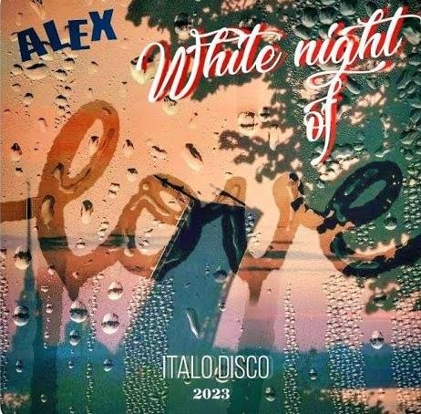 Alex - White nights of love (New Italo Disco 2023)