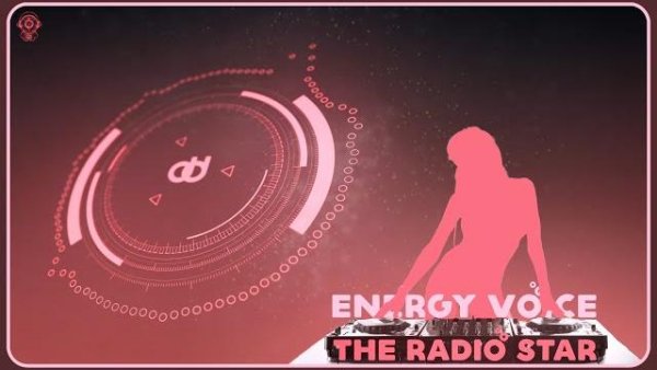 energy - Energy Voice - The Radio Star (UK Dance Mix) (Short Edit)