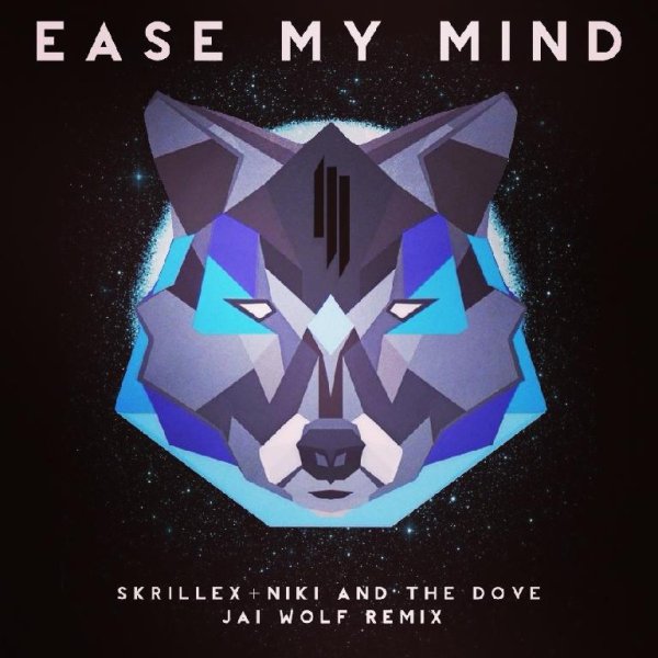 Skrillex, Niki amp The Dove - Ease My Mind Jai Wolf Remix