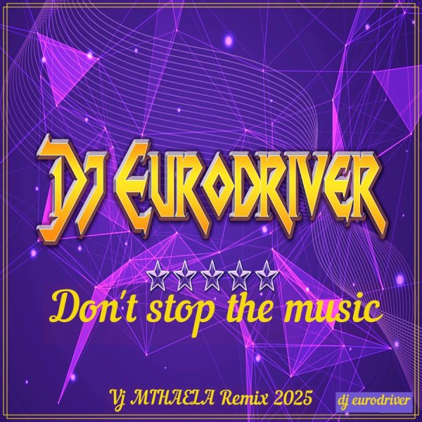 Dj Eurodriver - Don't stop the music (Vj MIHAELA Remix 2025)