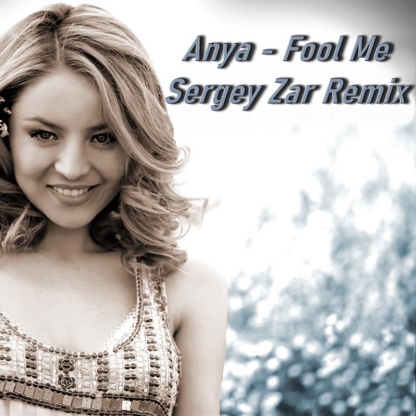 Anya - Fool Me (Sergey Zar Remix 2024)