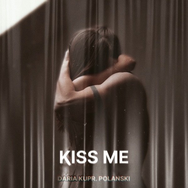 Daria Kupr &amp; POLANSKI - Kiss Me (Slowed)