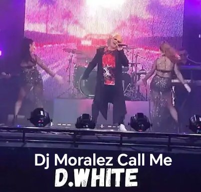 D.White X Dj Moralez - Call Me (Nrg Colabmix 2025)