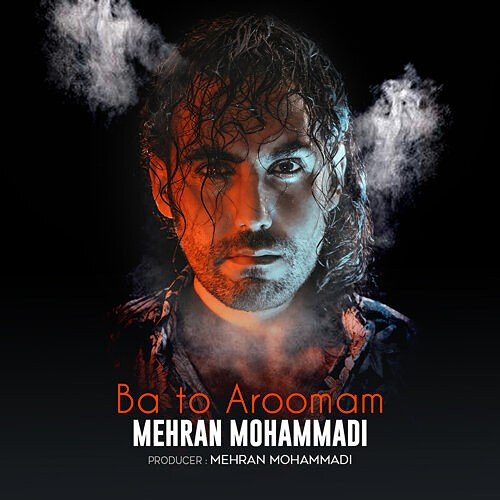 Mehran Mohammadi - Ba To Aroomam