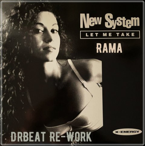 New System &amp; Rama - Let Me Take (DrBeat Re-Work)