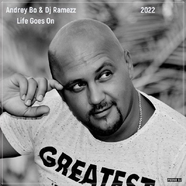 Andrey Bo &amp; Dj Ramezz - Life Goes On