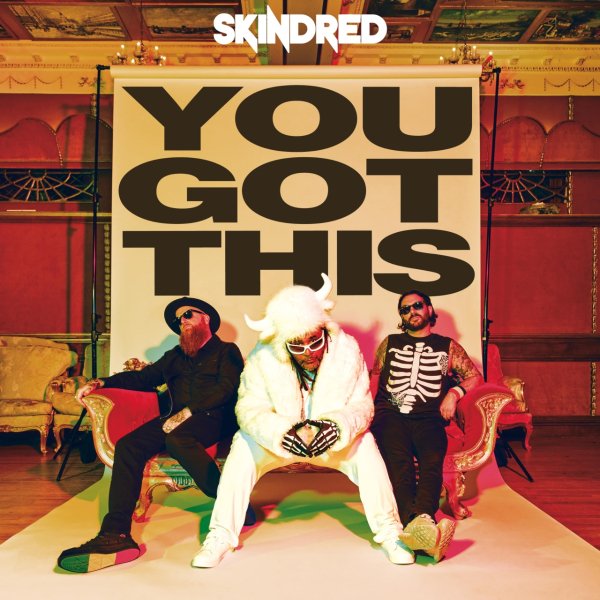 Skindred;Arya Goggin;Clive Webbe;Daniel Pugsley;Michael Fry - You Got This