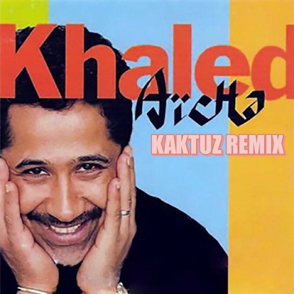 Khaled - Aicha (KaktuZ RemiX)