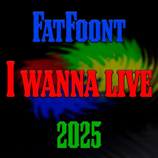 FatFoont. - I wanna live.