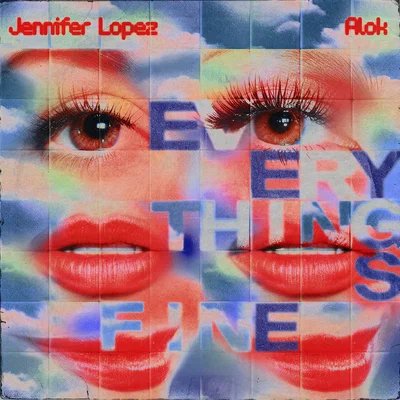 Alok, Jennifer Lopez - Everything's Fine (PM)