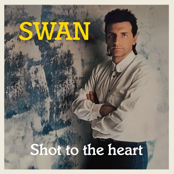 Swan - Shot To The Heart
