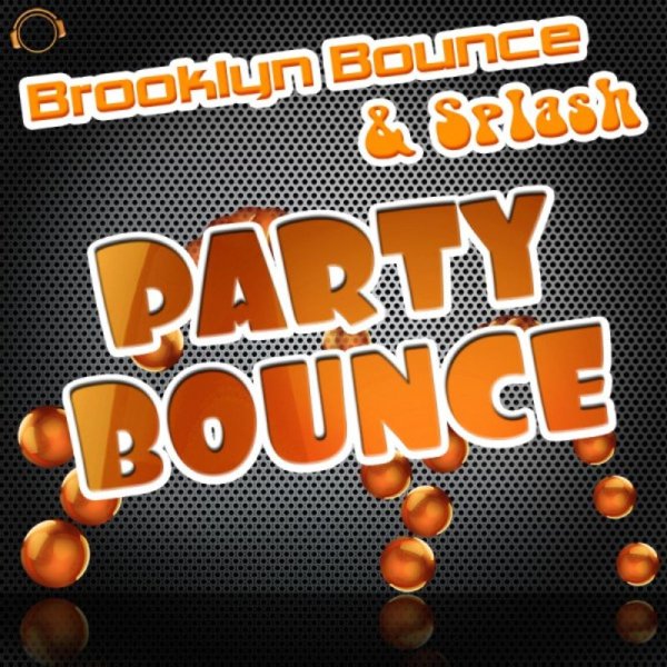 Brooklyn Bounce &amp; Splash - Party Bounce (Edit Mix)