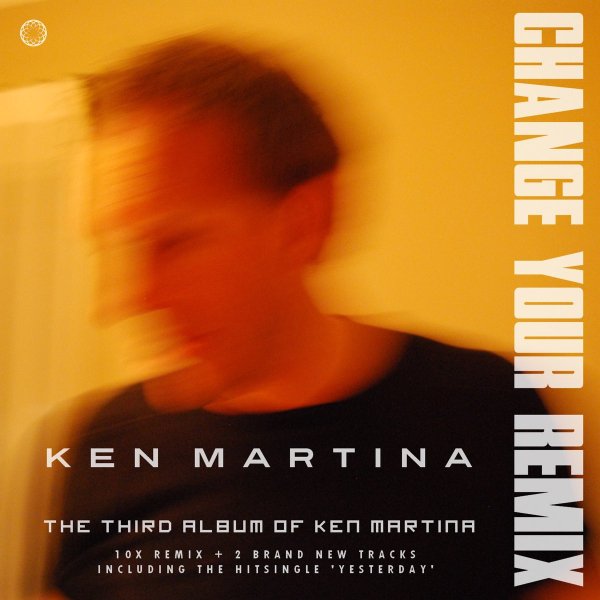 Ken Martina - Change Your Remix 2020 ( Album ) New