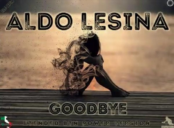 Aldo Lesina &amp; by Sabu - Goodbye (Xtended BTN Power Version New Generation Italo Disco 2022)