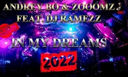 Andrey Bo &amp; Zooom Feat Dj Ramezz - In My Dreams (New Eurodance 2022)