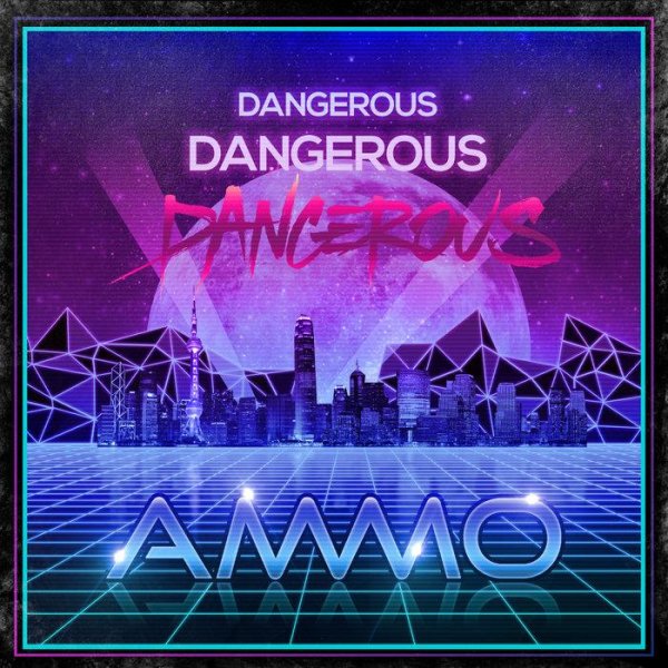 AMMO - More Dangerous