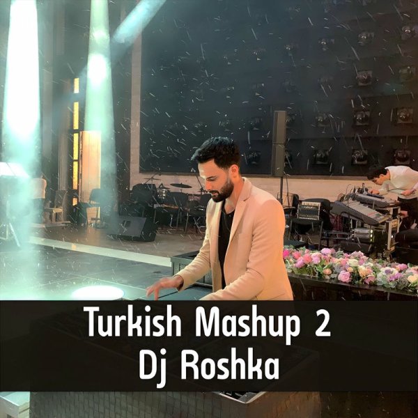 DJ Roshka, Nihat Melik, Aila Rai - Turkish Mashup 2