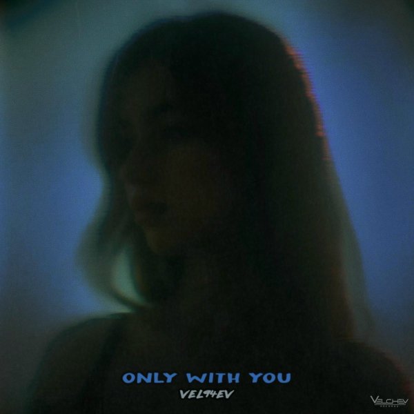 VEL94EV - Only with You