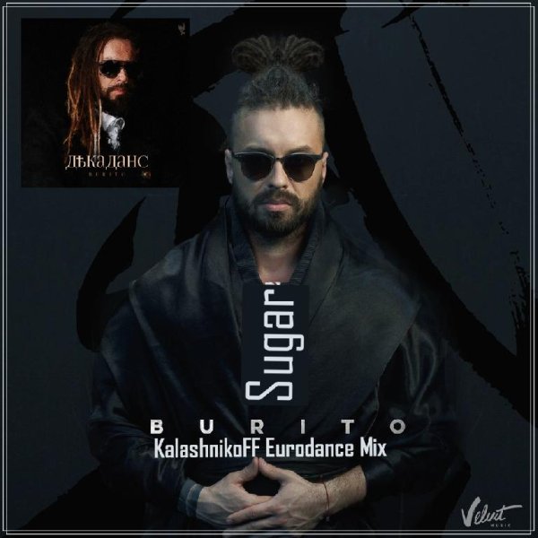 Burito - Sugar (KalashnikoFF Eurodance Mix)
