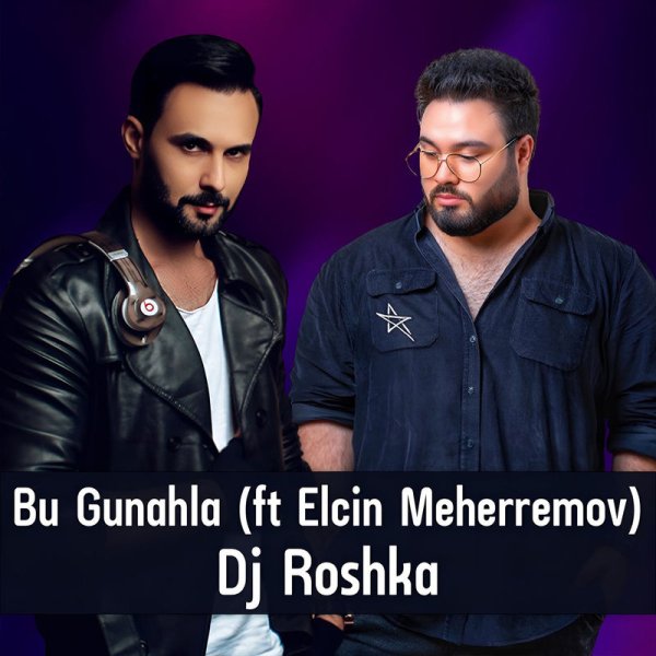 DJ Roshka, Elcin Meherremov - Bu Gunahla