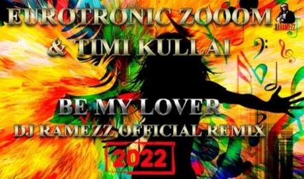 Eurotronic Zooom &amp; Timi Kullai - Be My Lover (Dj Ramezz Official Remix 2022)