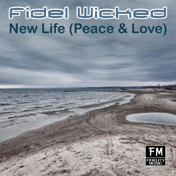 Fidel Wicked - New Life (Peace &amp; Love)