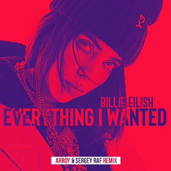 Billie Eilish - Everything I Wanted (ARROY &amp; Sergey Raf Remix)