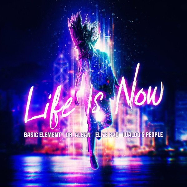 Basic Element Dr. Alban Waldos People Elize Ryd - Life Is Now (feat. Elize Ryd)