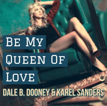 Dale B. Dooney &amp; Karel Sanders - Be My Queen Of Love