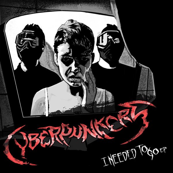 Cyberpunkers - Needed To Go