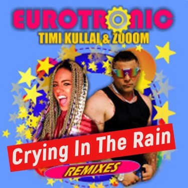 Eurotronic &amp; Timi Kullai &amp; Zooom - Crying In The Rain (Dj Ramezz Official Remix) 2022
