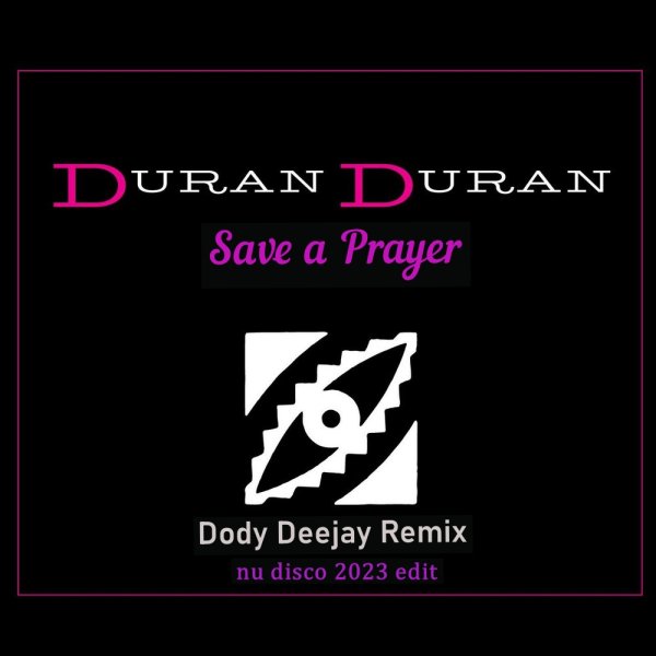 Duran Duran - Save a Prayer (Dody Deejay Remix)
