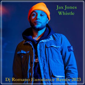 Jax Jones - Whistle {Dj Romano Eurodance Remix 2023)
