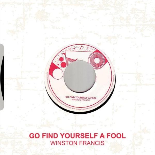 Winston Francis - Go Find Yourself A Fool