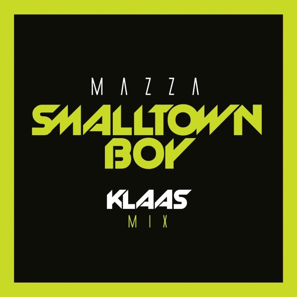 Mazza - Smalltown Boy (Klaas Mix)