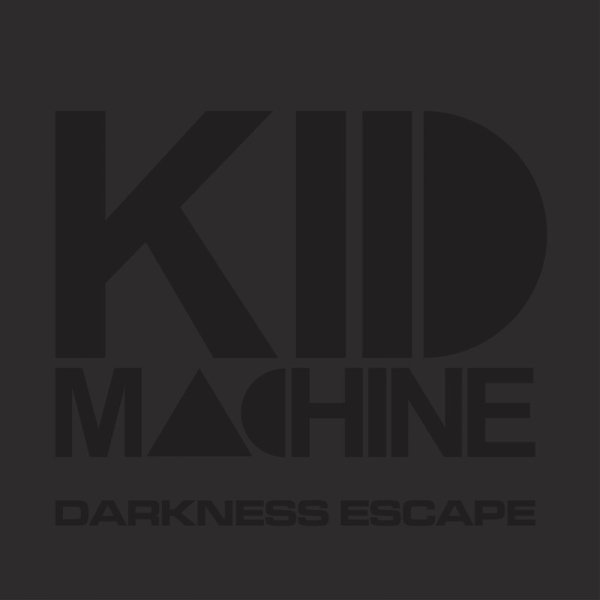 Kid Machine - Darkness Escape