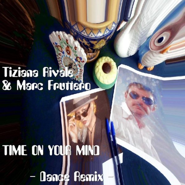 Tiziana Rivale &amp; Marc Fruttero - Time On Your Mind (Dance Mix Extended)