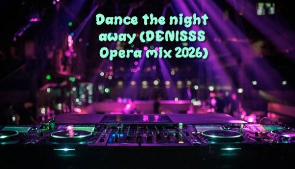 DENISSS (opera mix) - Timi_Kullai_-_Dance_the_night_away_(_cover_The_Free_John.E.S_)