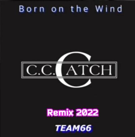 C.C.Catch - Born on the wind (Team66 Fast Remix 2022)