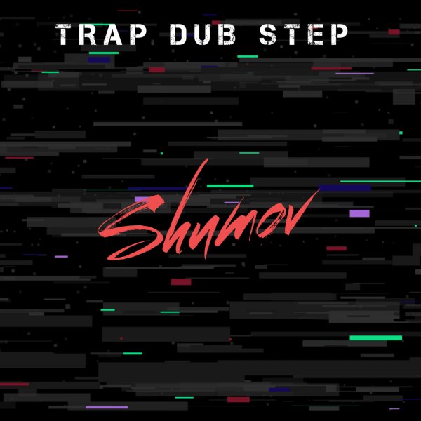 SHUMOV - TRAP DUB STEP